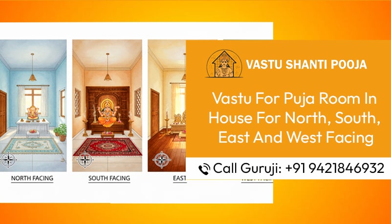 Vastu For Puja Room In House For North, South, East And West Facing